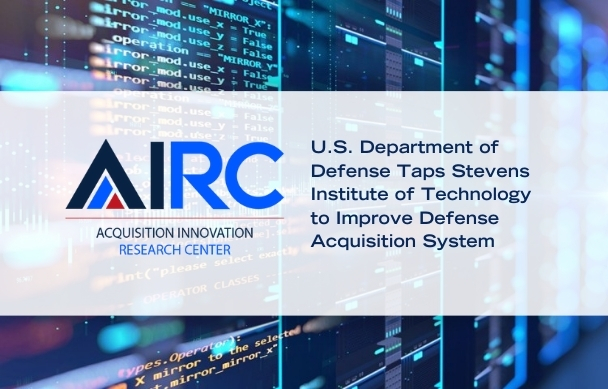 New center led by Stevens will support the transformation of the defense acquisition system to help the DoD respond to the rapid technological advancements critical to today’s warfighter