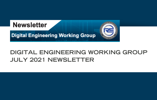 Providing access to the latest OUSD(R&E) Digital Engineering Working Group Newsletter - July 2021.