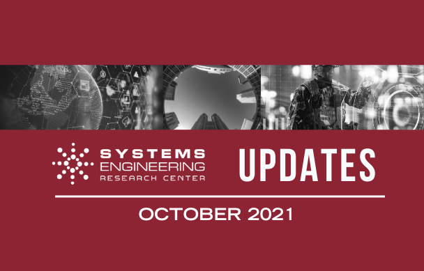 SERC UPDATES | OCTOBER 2021 - A digest of the most recent news items and research updates related to the Systems Engineering Research Center.