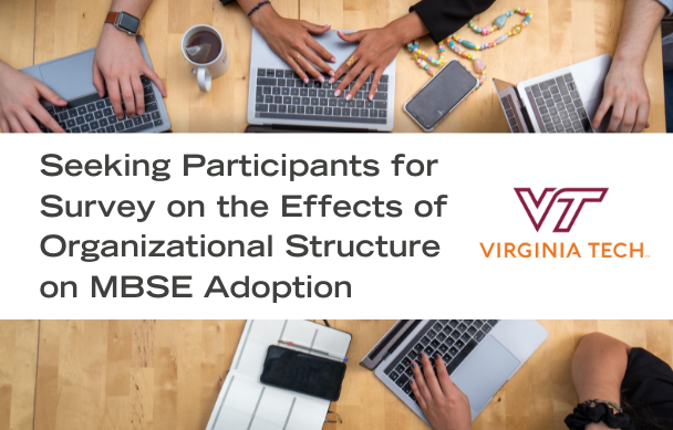 SERC researcher and Virginia Tech Doctoral student Kaitlin Henderson is conducting a research study with co-PI Alejandro Salado on organizational adoption of model-based systems engineering (MBSE) as part of her dissertation work.